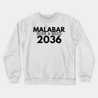 MALABAR BORN AND BRED 2036 - MADE FOR MALABAR LOCALS Crewneck Sweatshirt